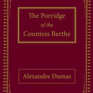 The Porridge of the Countess Berthe: Classic goblin tale
