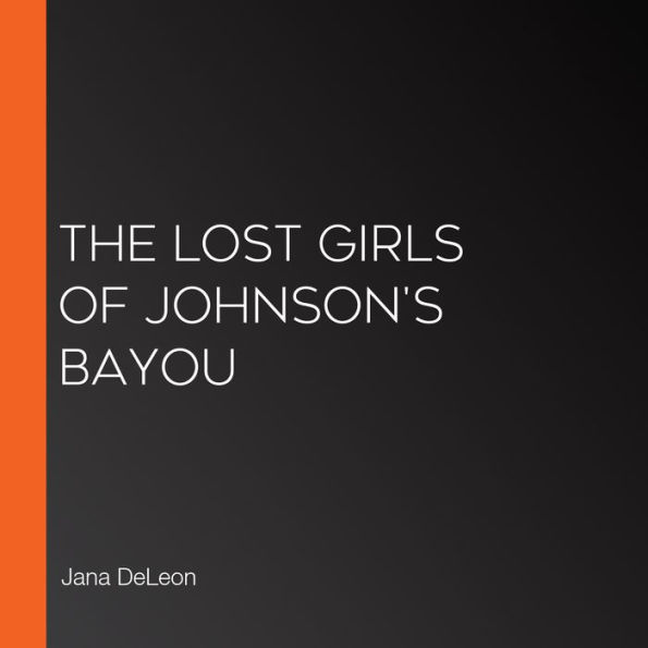 The Lost Girls of Johnson's Bayou