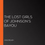 The Lost Girls of Johnson's Bayou