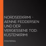 NORDSEEKRIMI - Aenne Feddersen und der vergessene Tod: Küstenkrimi