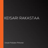 Keisari rakastaa