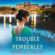 Trouble at Pemberley: Return to the world of Lizzie and Darcy with a beautiful Regency Romance from Fenella J Miller for 2024