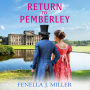 Return to Pemberley: Return to Jane Austen's world with a brilliant Regency Romance from Fenella J Miller for 2024