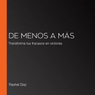 De menos a más: Transforma tus fracasos en victorias