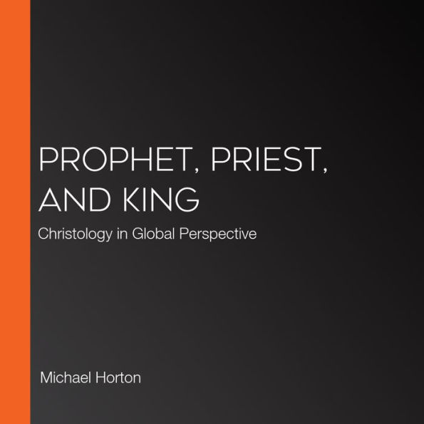 Prophet, Priest, and King: Christology in Global Perspective