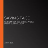 Saving Face: Finding My Self, God, and One Another Outside a Defaced Church