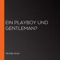 Ein Playboy und Gentleman?