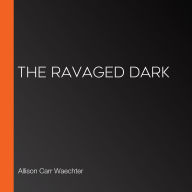 The Ravaged Dark