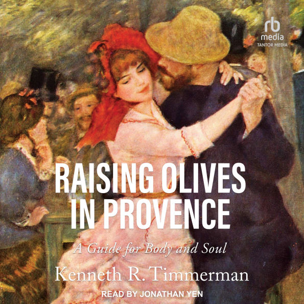 Raising Olives in Provence: A Guide for Body and Soul