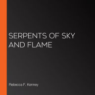 Serpents of Sky and Flame