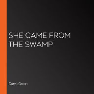 She Came from the Swamp