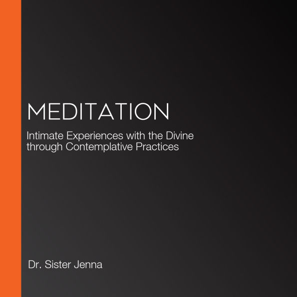 Meditation: Intimate Experiences with the Divine through Contemplative Practices