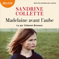 Madelaine avant l'aube: Suivi d'un entretien avec l'autrice