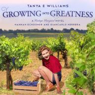 Growing Into Greatness: A Vintage Vineyard Novel