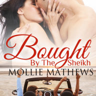 Bought By The Sheikh: An enemies to lovers, forced proximity romance