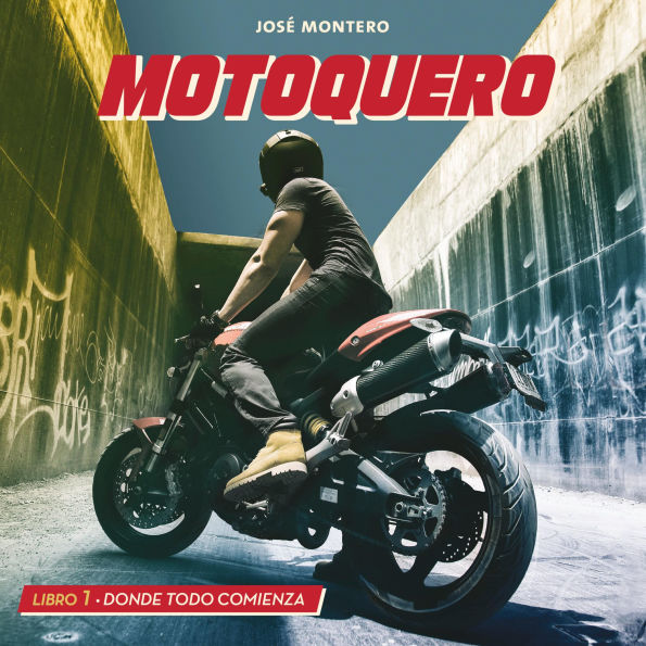 Motoquero. Libro 1: Donde todo comienza