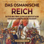 Das Osmanische Reich: Ein fesselnder Führer zu einer der mächtigsten und langlebigsten Dynastien der Weltgeschichte