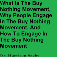 What Is The Buy Nothing Movement, Why People Engage In The Buy Nothing Movement, And How To Engage In The Buy Nothing Movement