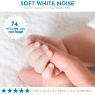 Soft White Noise - Ambient Sound that Helps Babies Sleep: For a Quality Baby Sleep Rountine