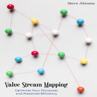 Value Stream Mapping: Optimize Your Processes and Maximize Efficiency