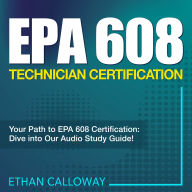 EPA 608 Technician Certification: Environmental Protection Agency Section 608 Certification Prep 2024-2025: Ace Your HVACR Technician Exam on the First Attempt Over 200 Expert-Designed Questions & Detailed Answer Explanations
