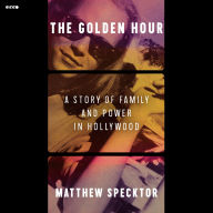 The Golden Hour: A Story of Family and Power in Hollywood