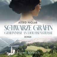 Die Schwarze Gräfin. Geheimnisse an der Eisenstraße: Roman