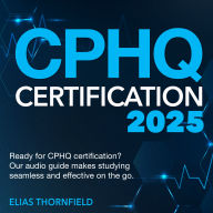 CPHQ Certification: Certified Professional in Healthcare Quality Exam Prep 2024-2025: Ace the CPHQ Exam on Your First Try 200+ Expert Q&A Realistic Sample Questions and Detailed Explanations