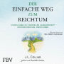 Der einfache Weg zum Reichtum: Ihr Schlüssel zu finanzieller Unabhängigkeit und einem reichen, freien Leben