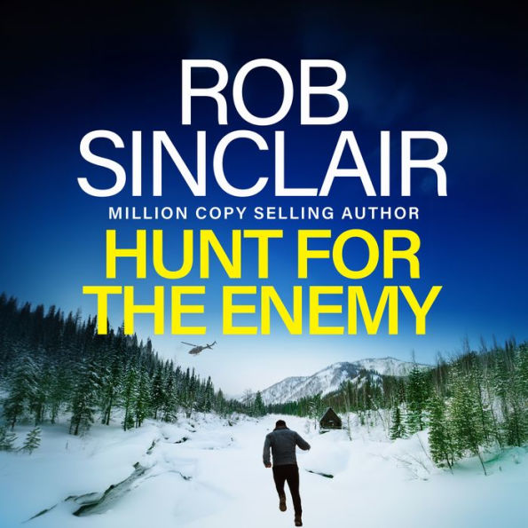 Hunt for the Enemy: The intense, explosive, action-packed thriller from MILLION COPY BESTSELLER Rob Sinclair