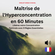 Maîtrise de l'Hyperconcentration en 60 Minutes: Libérez votre Concentration Optimale avec 9 Règles Essentielles