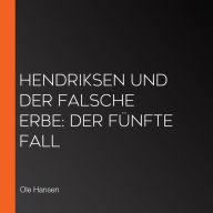 Hendriksen und der falsche Erbe: Der fünfte Fall