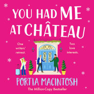 You Had Me at Chateau: The BRAND NEW hilarious, heartwarming read from Portia MacIntosh for 2024