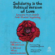 Solidarity Is the Political Version of Love: Lessons from Jewish Anti-Zionist Organizing