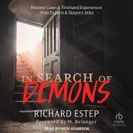 In Search of Demons: Historic Cases & Firsthand Experiences from Experts & Skeptics Alike