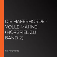 Die Haferhorde - Volle Mähne! (Hörspiel zu Band 2)