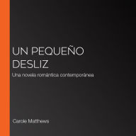 Un pequeño desliz: Una novela romántica contemporánea