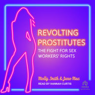 Revolting Prostitutes: The Fight for Sex Workers' Rights