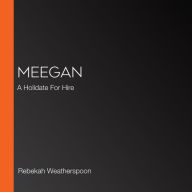 Meegan: A Holidate For Hire