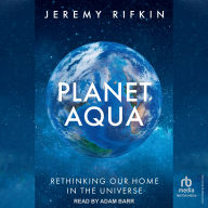 Planet Aqua: Rethinking Our Home in the Universe