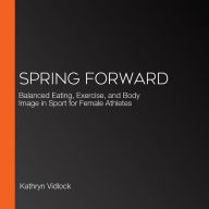 SPRING Forward: Balanced Eating, Exercise, and Body Image in Sport for Female Athletes