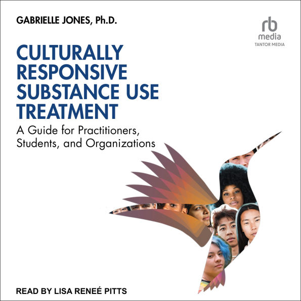 Culturally Responsive Substance Use Treatment: A Guide for Practitioners, Students, and Organizations