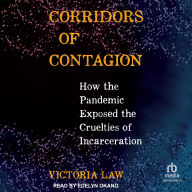 Corridors of Contagion: How the Pandemic Exposed the Cruelties of Incarceration