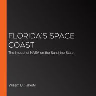 Florida's Space Coast: The Impact of NASA on the Sunshine State