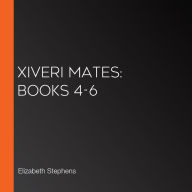 Xiveri Mates: Books 4-6