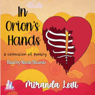 In Orion's Hands: a collection of poems