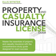 Property and Casualty Insurance License: Property and Casualty Insurance License Exam Prep 2024-2025: Ace Your Licensing Test with Confidence on Your First Attempt Over 200 Expert-Designed Q&As Realistic Practice Questions and Thorough Explanations