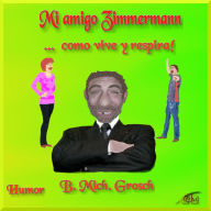 Mi amigo Zimmermann: ...¡como vive y respira!