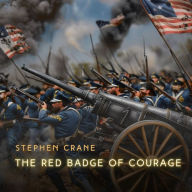 The Red Badge of Courage: An Episode of the American Civil War