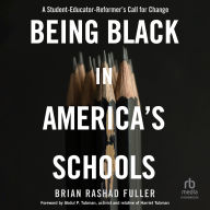 Being Black in America's Schools: A Student-Educator-Reformer's Call for Change